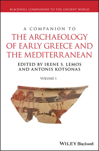 A Companion to the Archaeology of Early Greece and the Mediterranean - Группа авторов