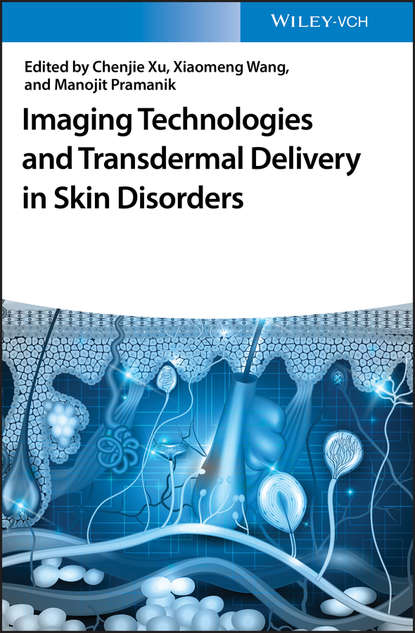 Imaging Technologies and Transdermal Delivery in Skin Disorders - Группа авторов