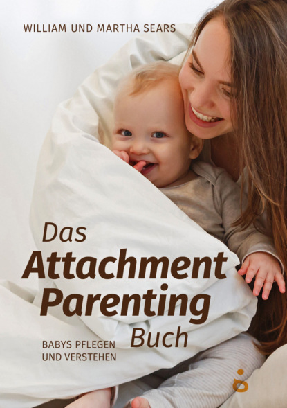 Das Attachment Parenting Buch - Марта Сирс