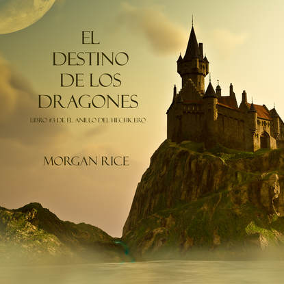 El Destino De Los Dragones - Морган Райс