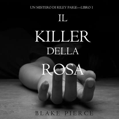 Il Killer della Rosa - Блейк Пирс