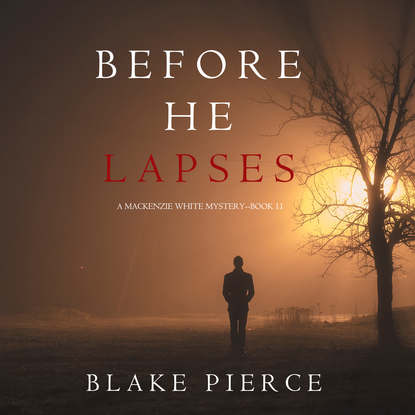 Before He Lapses - Блейк Пирс