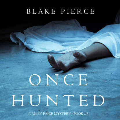 Once Hunted — Блейк Пирс