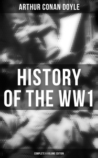 History of the WW1  (Complete 6 Volume Edition) - Артур Конан Дойл