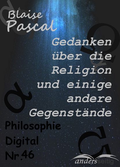 Gedanken ?ber die Religion und einige andere Gegenst?nde — Блез Паскаль