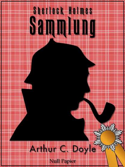 Sherlock Holmes – Sammlung - Артур Конан Дойл