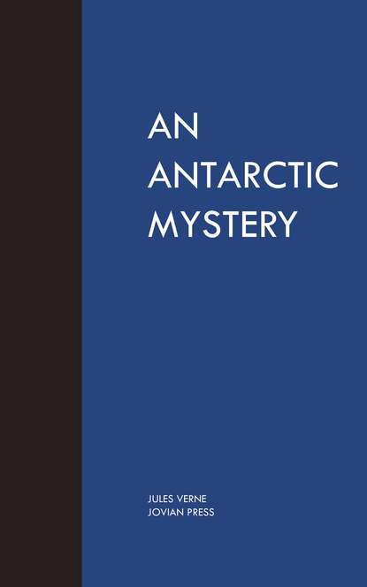 An Antartic Mystery - Жюль Верн