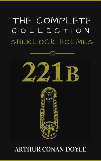 Sherlock Holmes: The Complete Collection - Артур Конан Дойл