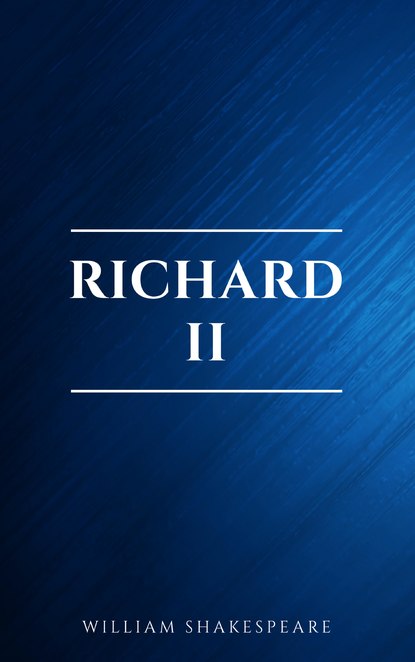 Richard II - Уильям Шекспир