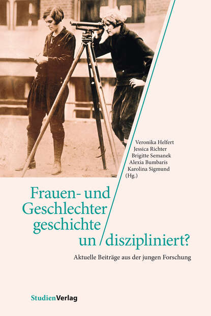 Frauen- und Geschlechtergeschichte un/diszipliniert? - Группа авторов