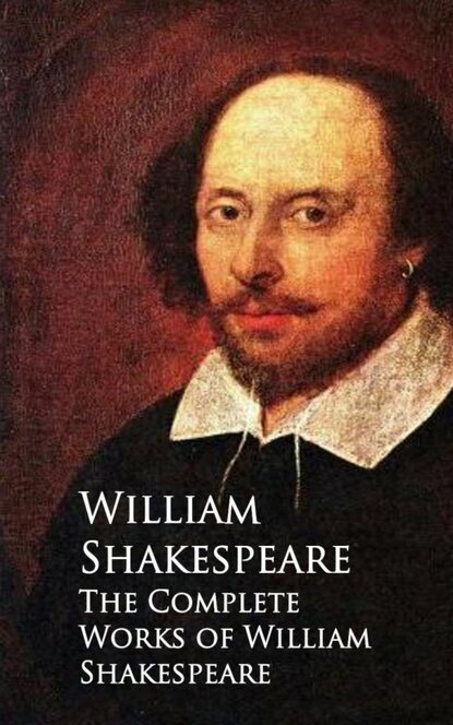 The Complete Works of William Shakespeare - Уильям Шекспир