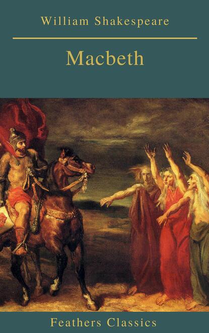 Macbeth (Best Navigation, Active TOC)(Feathers Classics) - Уильям Шекспир