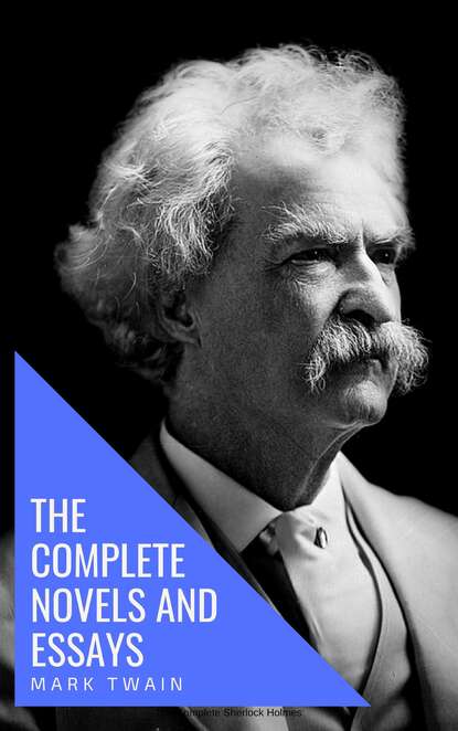 Mark Twain: The Complete Novels and Essays - Марк Твен