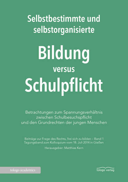 Selbstbestimmte und selbstorganisierte Bildung versus Schulpflicht — Группа авторов