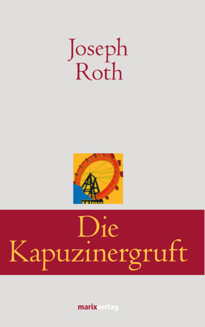 Die Kapuzinergruft — Йозеф Рот