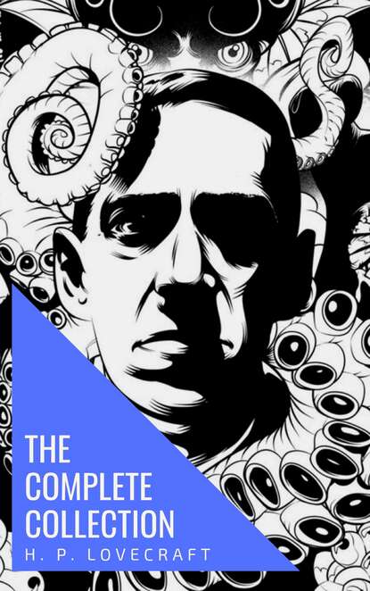 The Complete Collection of H. P. Lovecraft - Говард Филлипс Лавкрафт