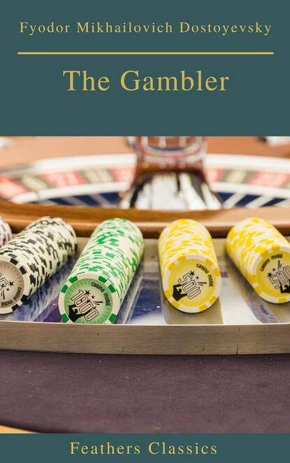 The Gambler (Feathers Classics) - Федор Достоевский