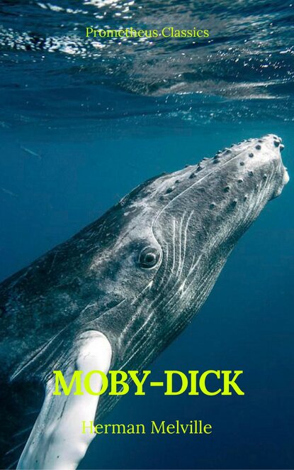 Moby-Dick (Best Navigation, Active TOC) (Prometheus Classics) - Герман Мелвилл