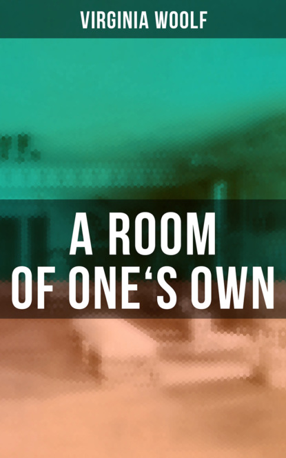 A ROOM OF ONE'S OWN - Вирджиния Вулф