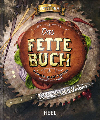 Das Fette Buch | Burger, Bier & Fritten — Группа авторов