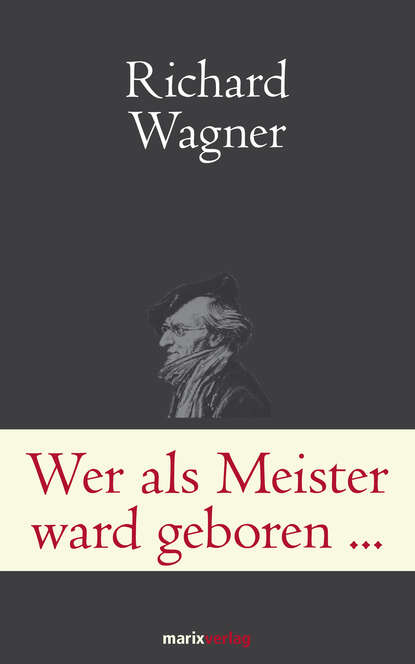 Wer als Meister ward geboren… - Рихард Вагнер