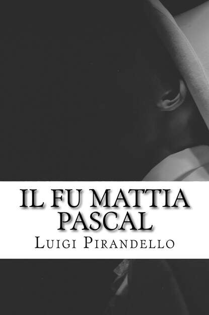 Il fu Mattia Pascal - Луиджи Пиранделло