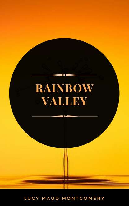 Rainbow Valley (ArcadianPress Edition) - Люси Мод Монтгомери