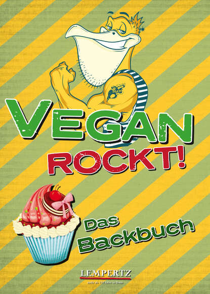 Vegan rockt! Das Backbuch — Группа авторов