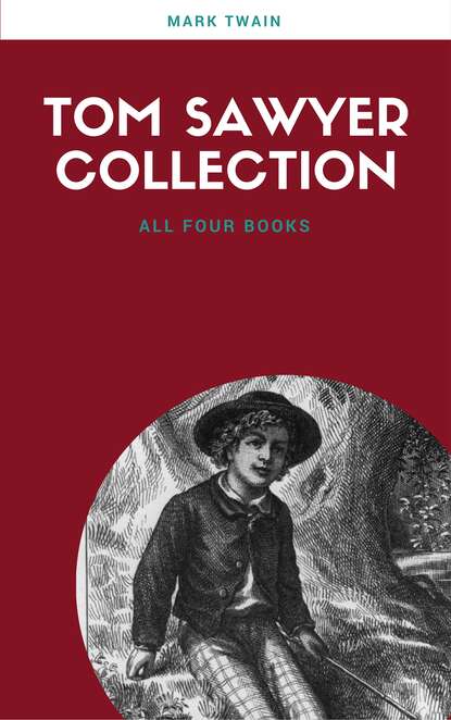 The Complete Tom Sawyer (all four books in one volume) - Марк Твен