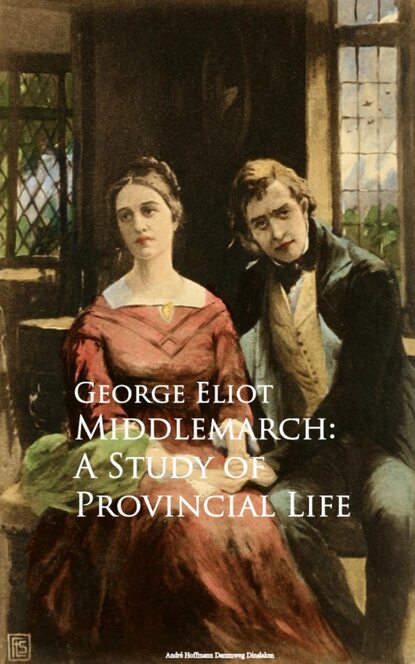 Middlemarch: A Study of Provincial Life — Джордж Элиот