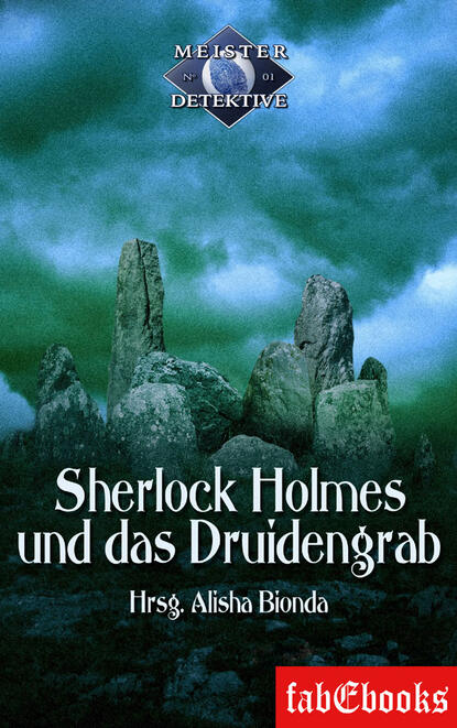 Sherlock Holmes 1: Sherlock Holmes und das Druidengrab - Группа авторов