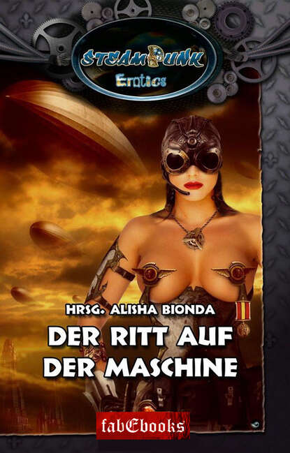 SteamPunk 2 Erotics: Der Ritt auf der Maschine - Группа авторов