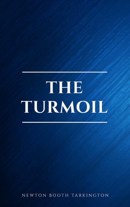 The Turmoil — Бут Таркингтон