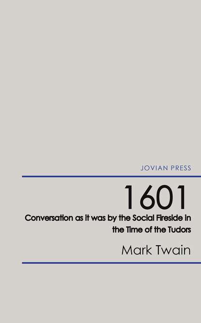 1601 - Conversation as it was by the Social Fireside in the Time of the Tudors - Марк Твен