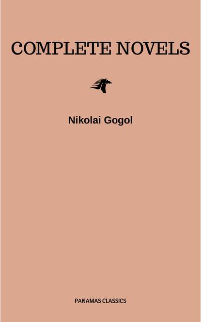 Nikolai Gogol: The Complete Novels - Николай Гоголь