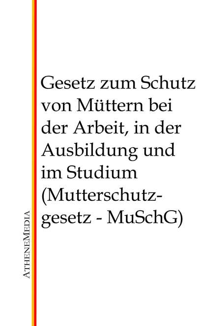 Gesetz zum Schutz von M?ttern bei der Arbeit, in der Ausbildung und im Studium (Mutterschutzgesetz - MuSchG) - Группа авторов