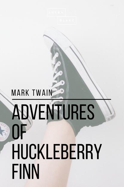 Adventures of Huckleberry Finn - Марк Твен