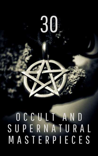 30 Occult and Supernatural Masterpieces in One Book - Луиза Мэй Олкотт