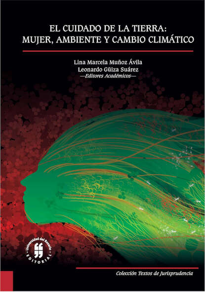 El cuidado de la tierra: mujer, ambiente y cambio clim?tico - Группа авторов