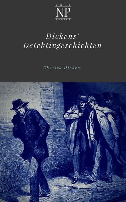 Dickens' Detektivgeschichten - Чарльз Диккенс