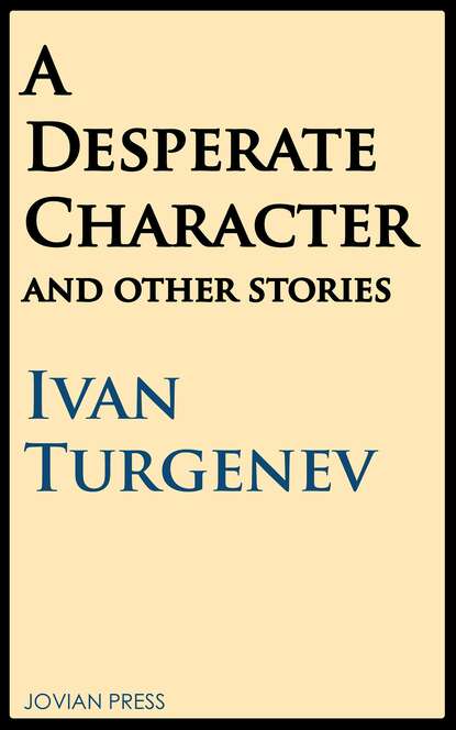 A Desperate Character and Other Stories - Иван Тургенев