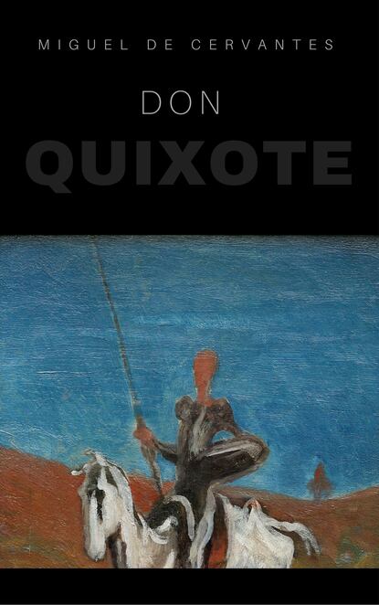 Don Quixote - Мигель де Сервантес Сааведра