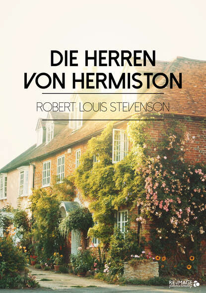 Die Herren von Hermiston - Роберт Льюис Стивенсон