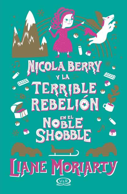 Nicola Berry y la terrible rebeli?n en el Noble Shobble - Лиана Мориарти