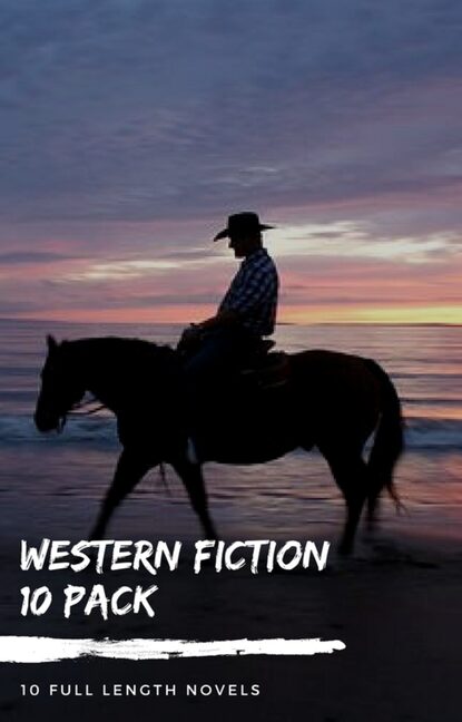 Western Fiction 10 Pack: 10 Full Length Classic Westerns - Макс Брэнд