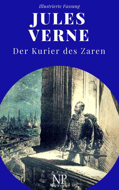 Michael Strogoff - Der Kurier des Zaren - Жюль Верн