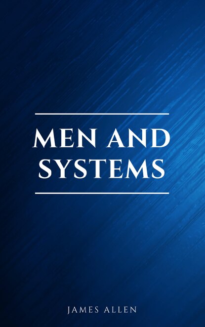 Men and Systems - Джеймс Аллен