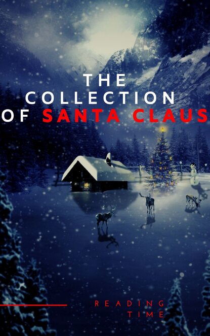 The Collection of Santa Claus (Illustrated Edition) - Луиза Мэй Олкотт