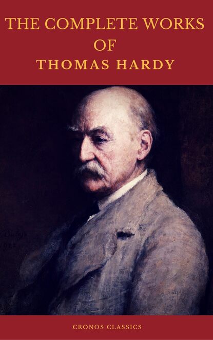 The Complete Works of Thomas Hardy (Illustrated) (Cronos Classics) - Томас Харди (Гарди)