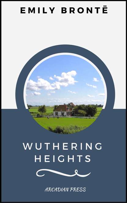 Wuthering Heights (ArcadianPress Edition) - Эмили Бронте